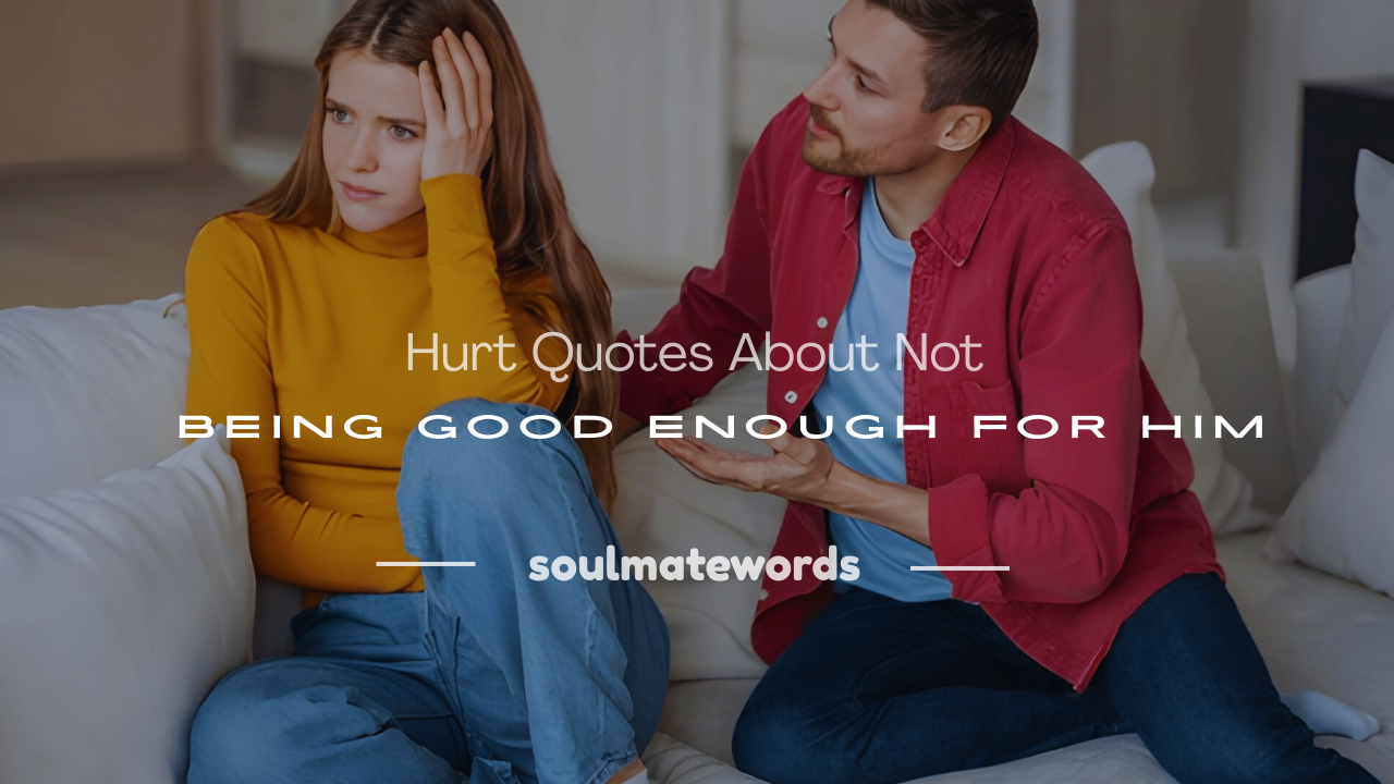 hurt quotes about not being good enough for him