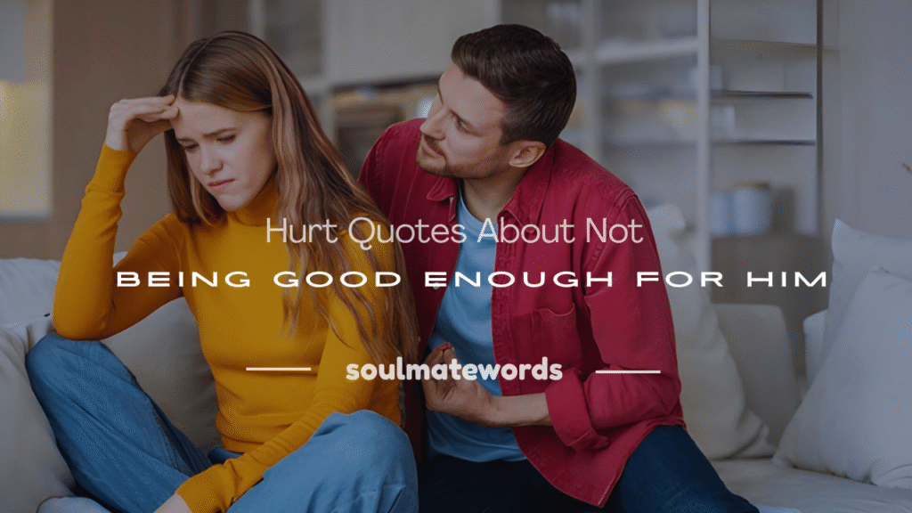 hurt quotes about not being good enough for him