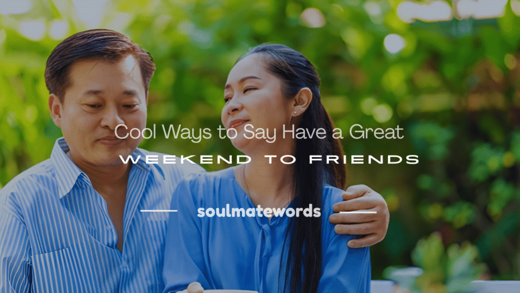 other ways to say have a great weekend
