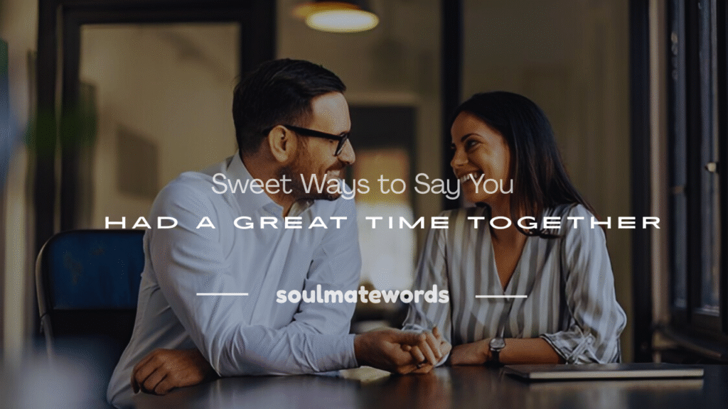 how to say you had a great time with someone
