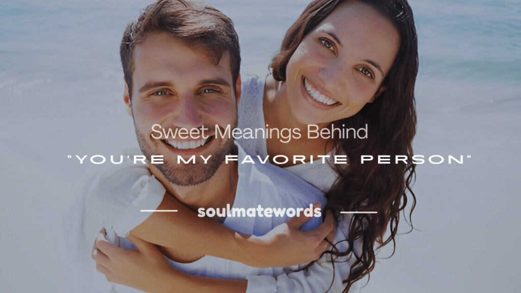you're my favorite person meanings