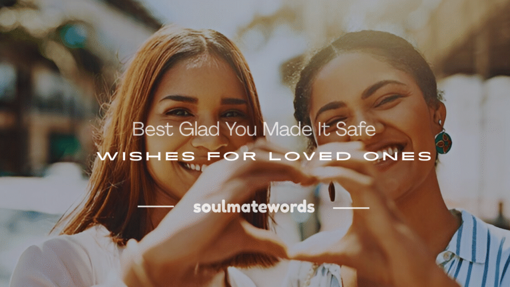 glad you made it safe or safely