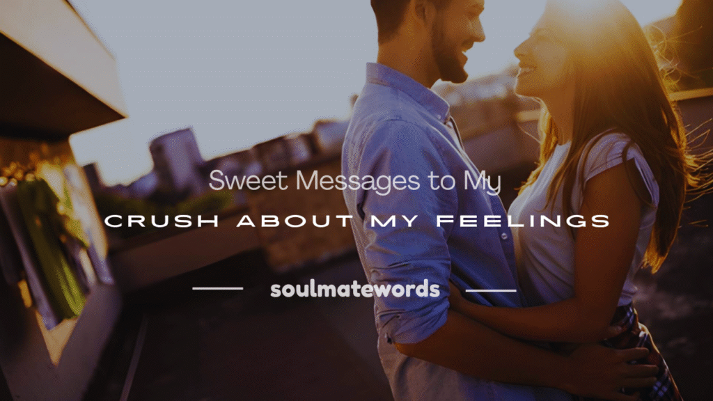 a messages to my crush about my feelings