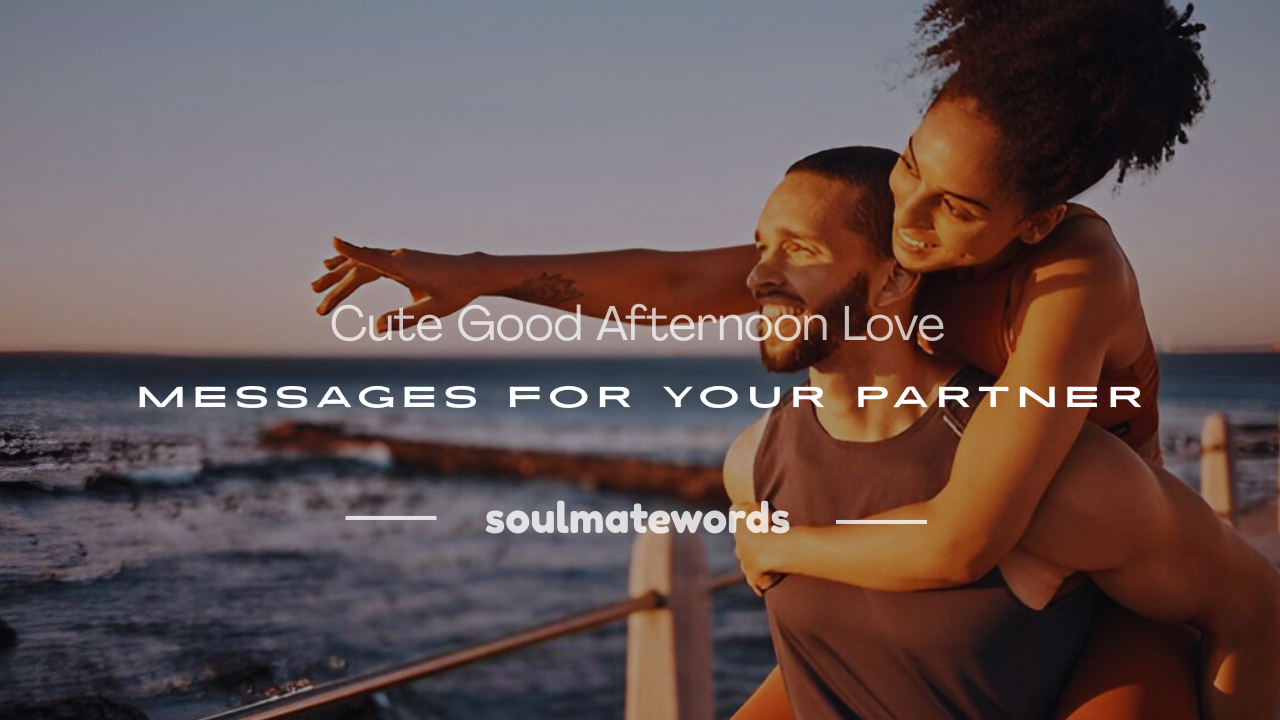 good afternoon love messages