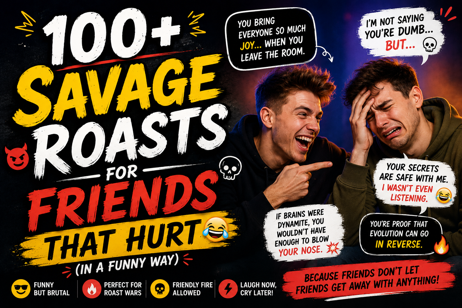 100+ Savage Roasts for Friends That Hurt (In a Funny Way)
