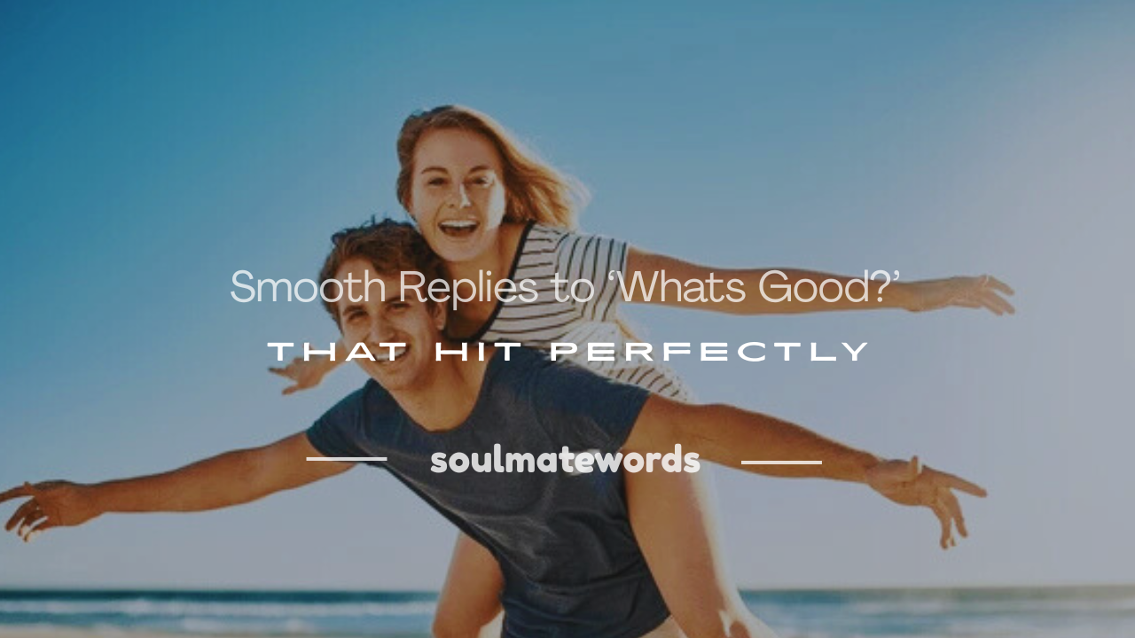 how to answer whats good