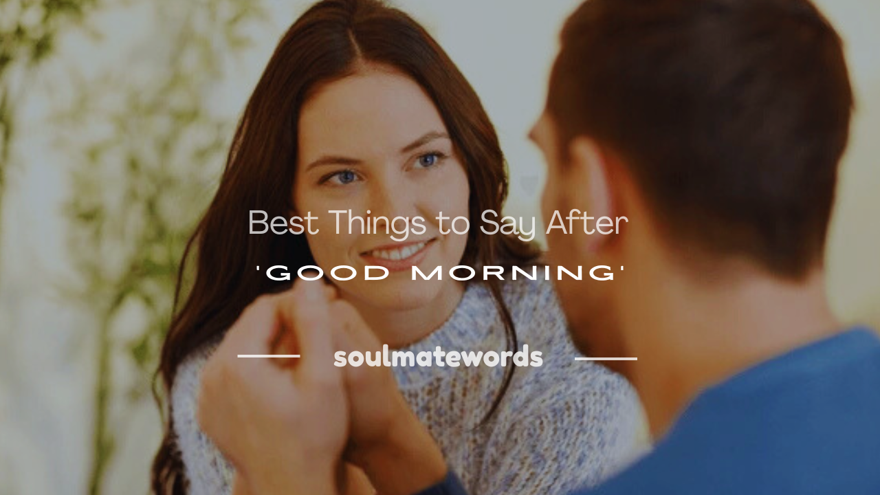 what to say after good morning