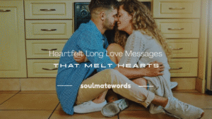 250+ Heartfelt Long Love Messages That Melt Hearts