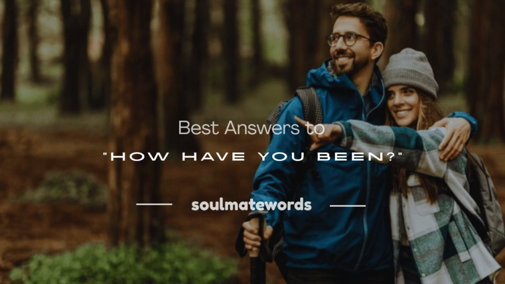 how have you been answer