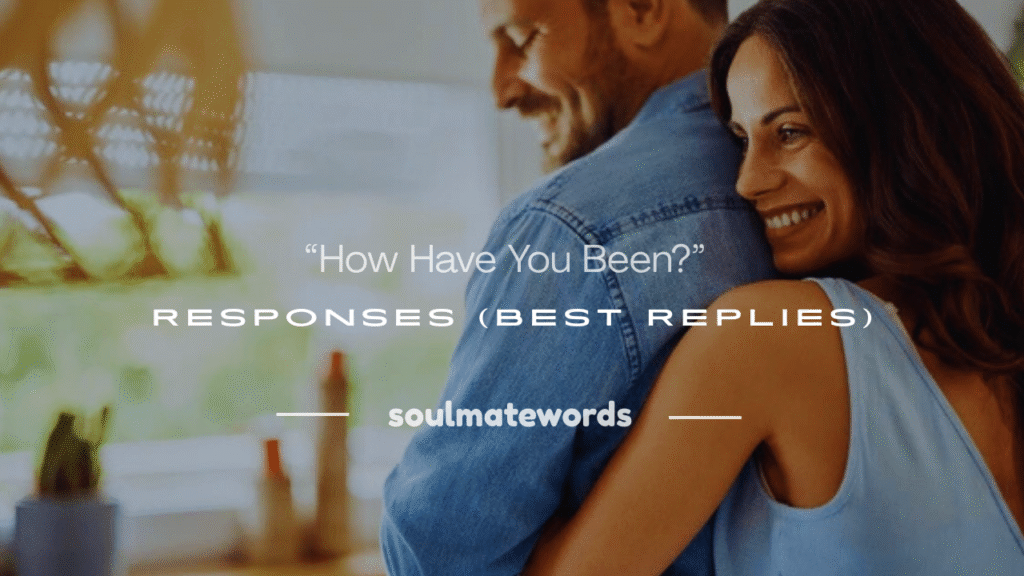 how have you been response