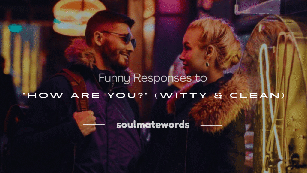 funny responses to how are you 