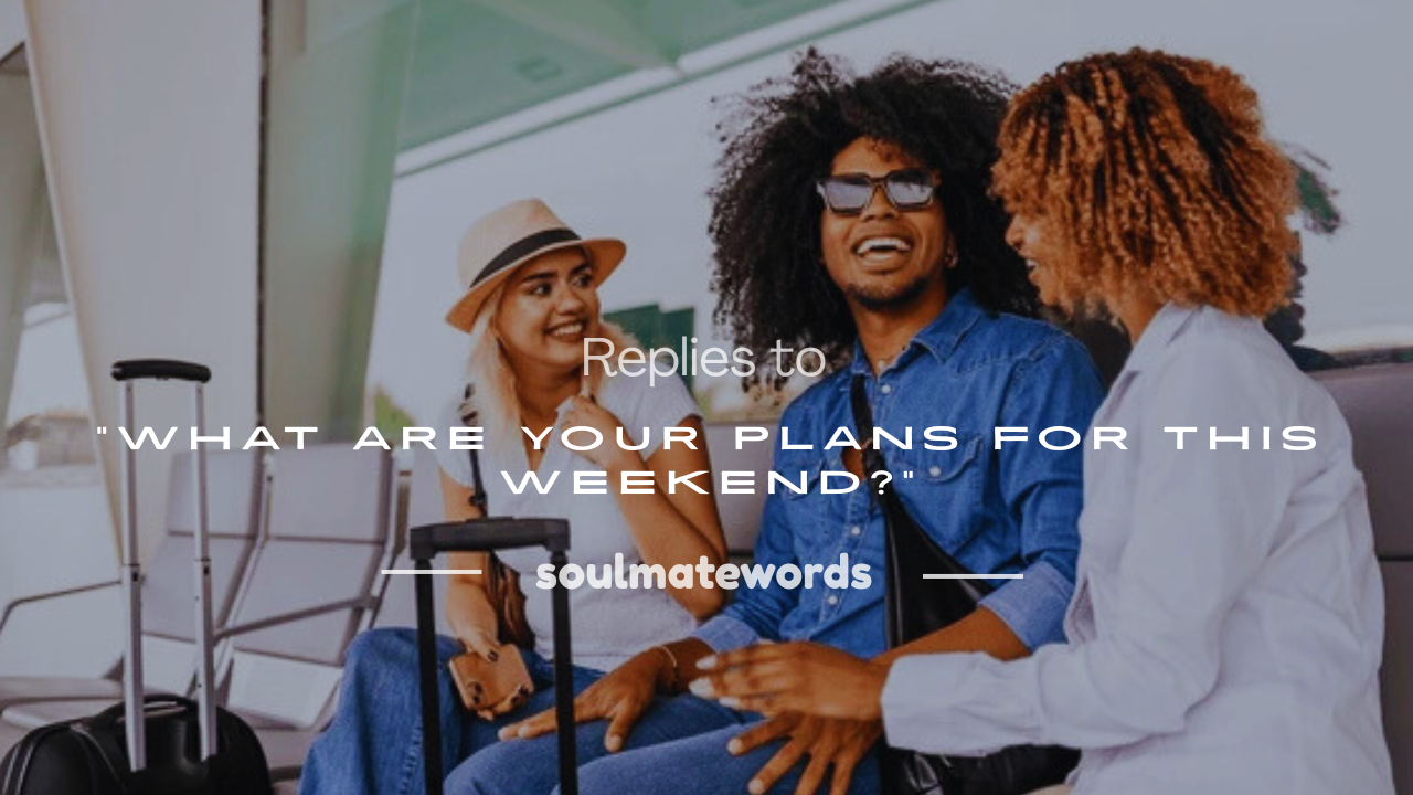 what are your plans for this weekend