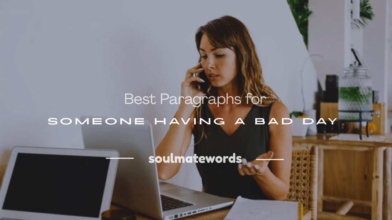 paragraph for someone having a bad day