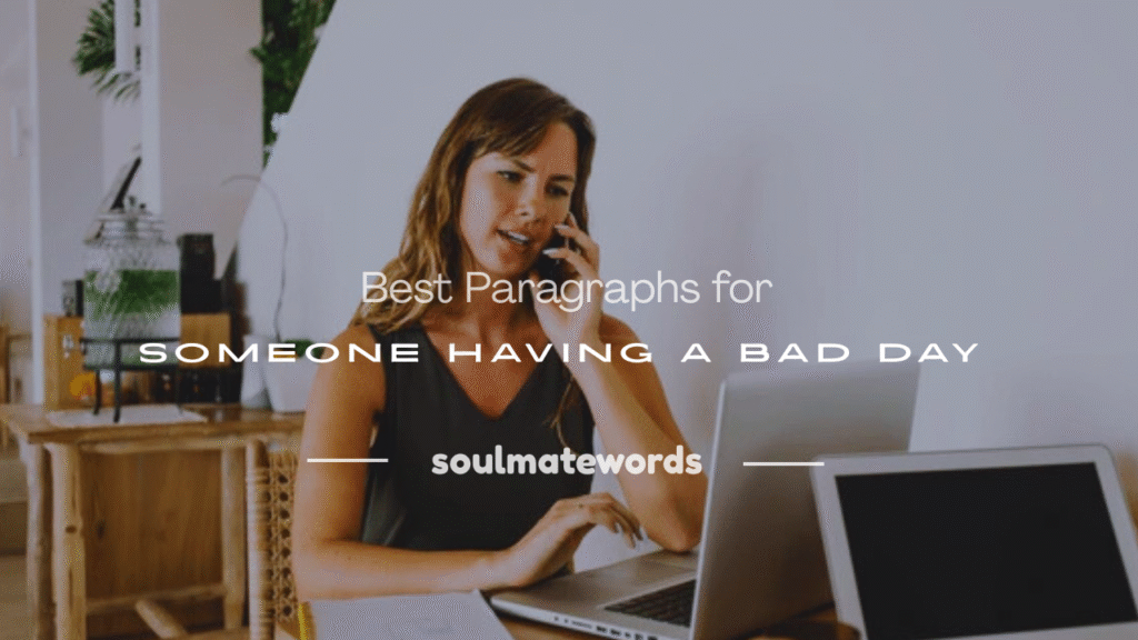 paragraph for someone having a bad day