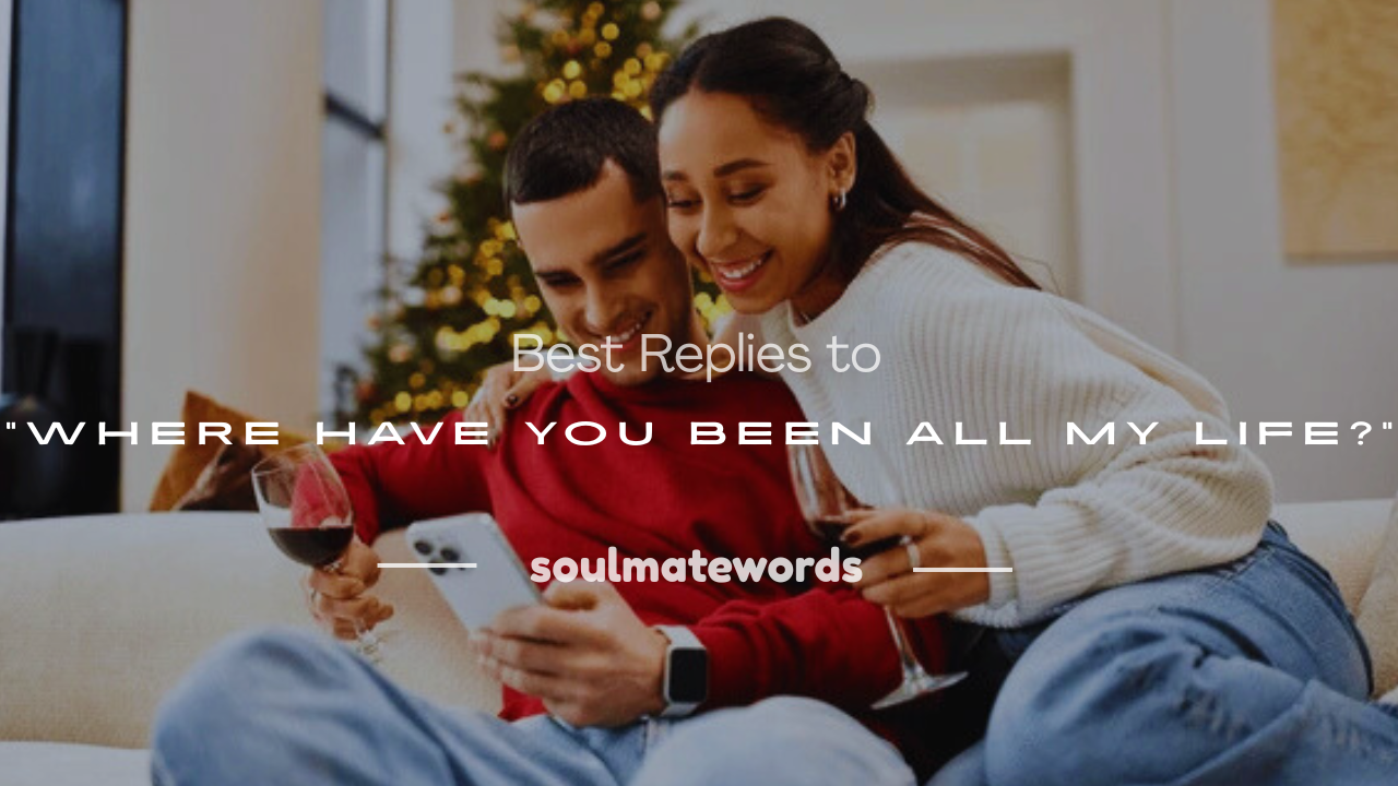 where have u been all my life