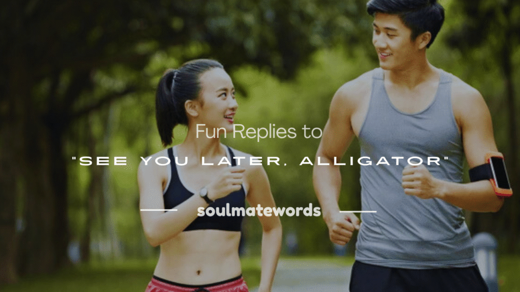 see you later alligator reply