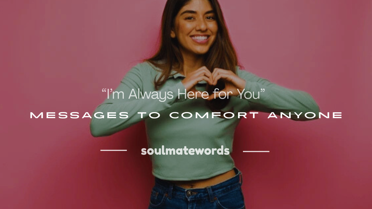 i'm always here for you message