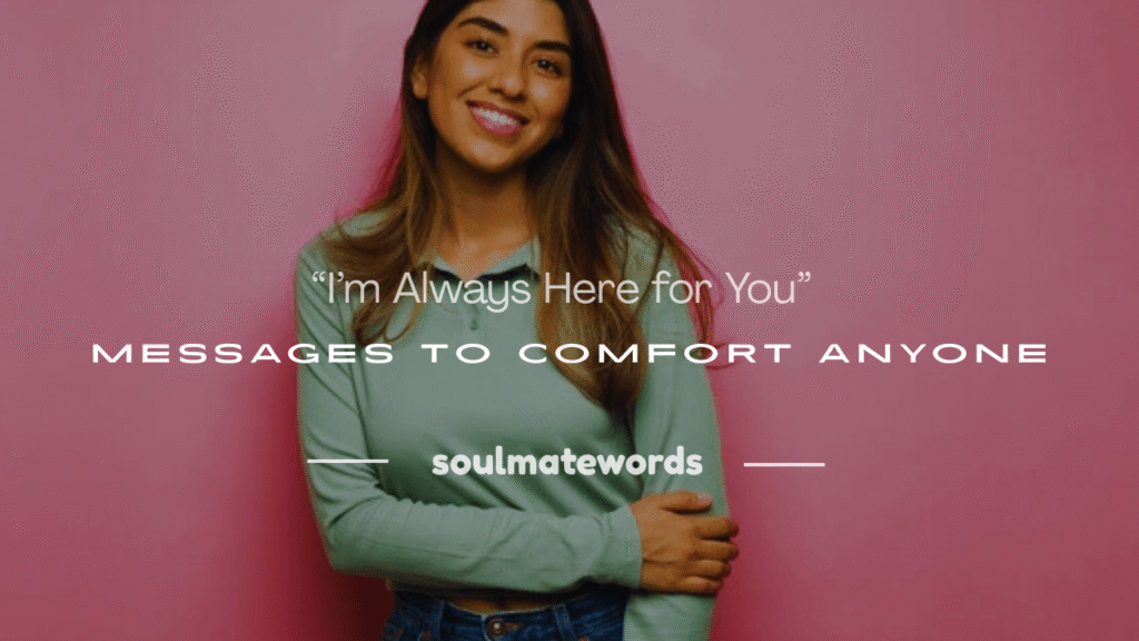 i'm always here for you message