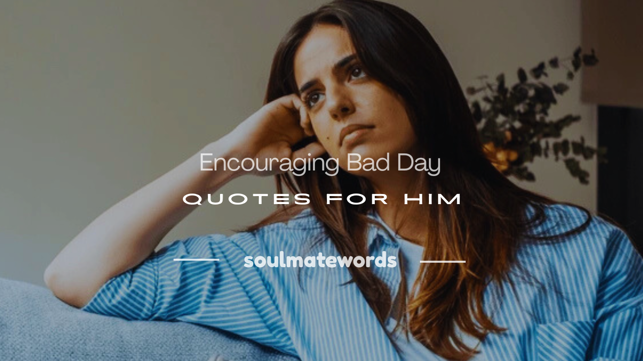 bad day quotes for him