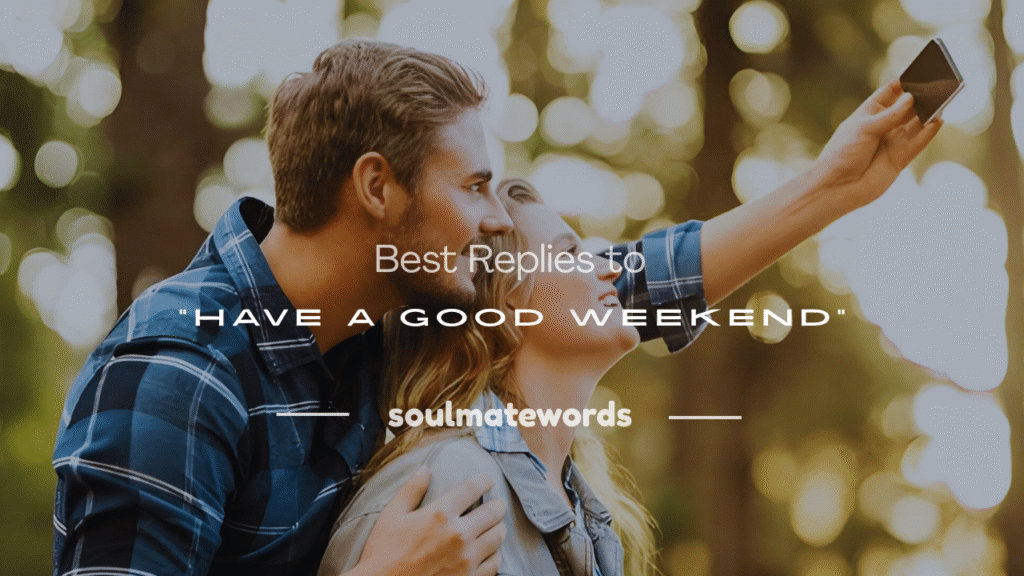 have a good weekend reply