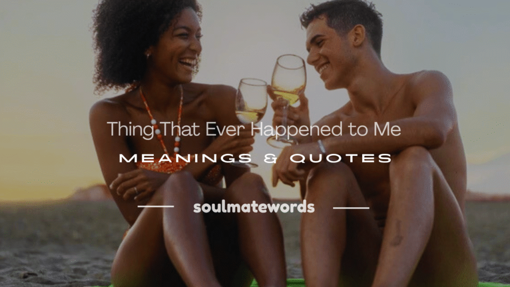 best thing that ever happened to me