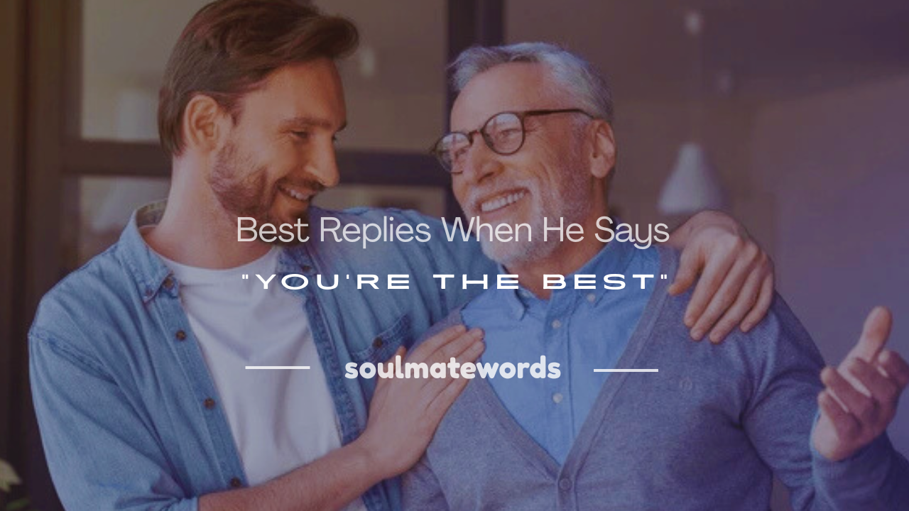 when a guy says you're the best