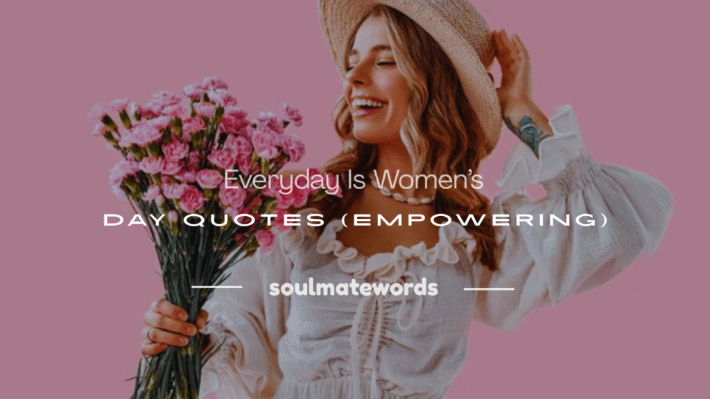 everyday is women's day quotes